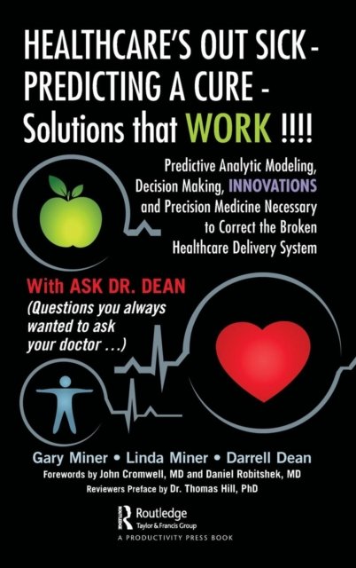 HEALTHCARE''s OUT SICK - PREDICTING A CURE - Solutions that WORK !!!!