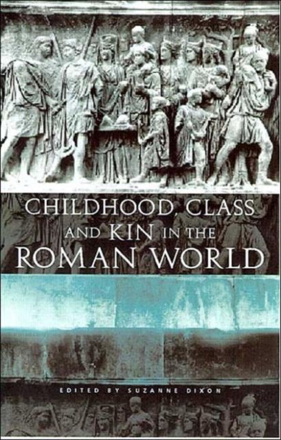 Childhood, Class and Kin in the Roman World