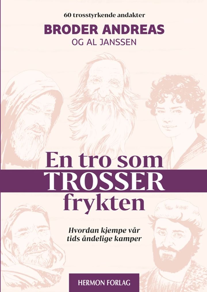 En tro som trosser frykten - hvordan kjempe vår tids åndelige kamper : 60 trosstyrkende andakter