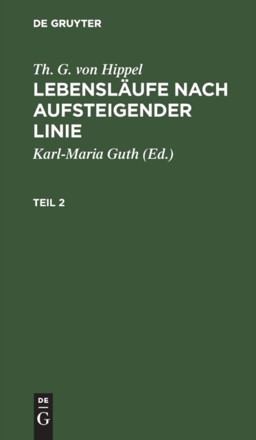 Th. G. von Hippel: Lebenslaufe nach aufsteigender Linie. Teil 2