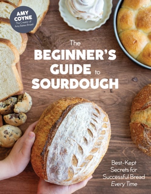 The Beginner''s Guide to Sourdough