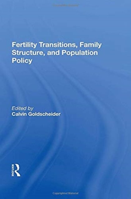 Fertility Transitions, Family Structure, And Population Policy