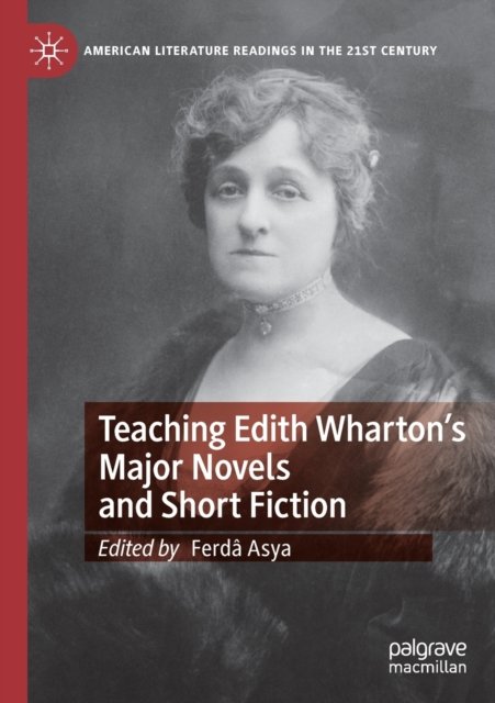 Teaching Edith Wharton''s Major Novels and Short Fiction