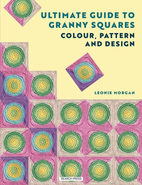 Ultimate Guide to Granny Squares: Colour, Pattern and Design
