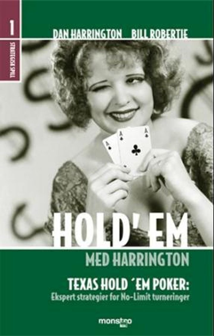 Hold'em med Harrington - bind 1 strategisk spill : Texas hold'em poker : ekspertstrategier for no-limit turneringer