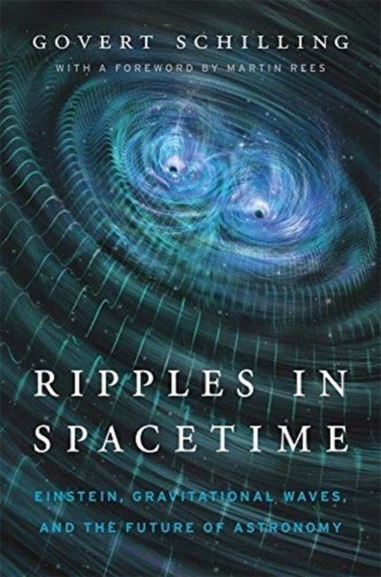 Ripples in Spacetime – Einstein, Gravitational Waves, and the Future of Astronomy, With a New Afterword