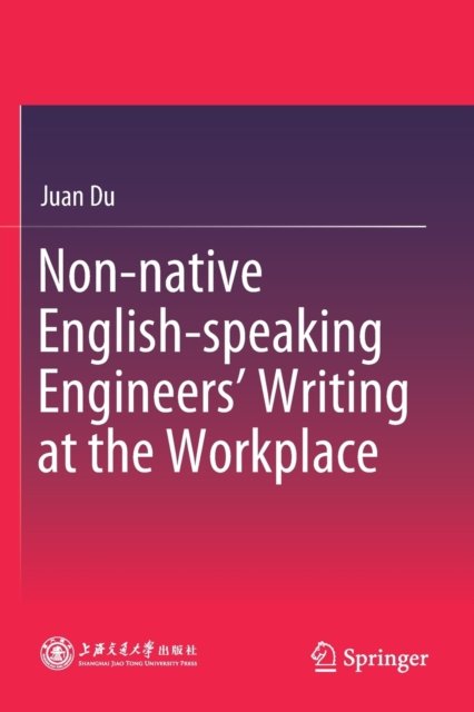 Non-native English-speaking Engineers'' Writing at the Workplace