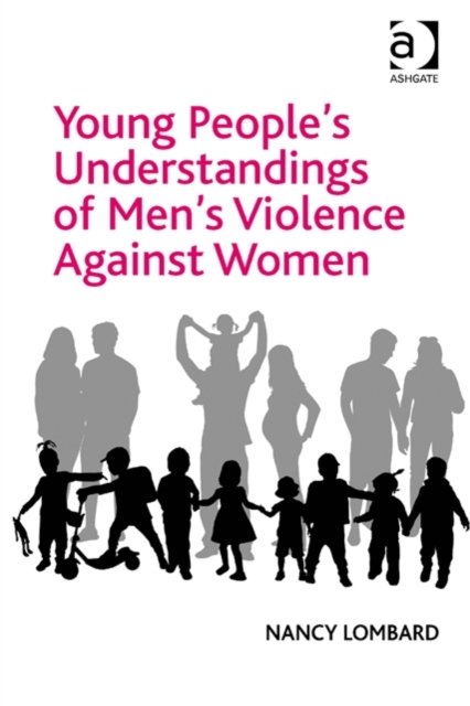 Young People''s Understandings of Men''s Violence Against Women