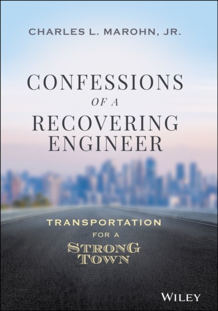 Confessions of a Recovering Engineer – Transportation for a Strong Town