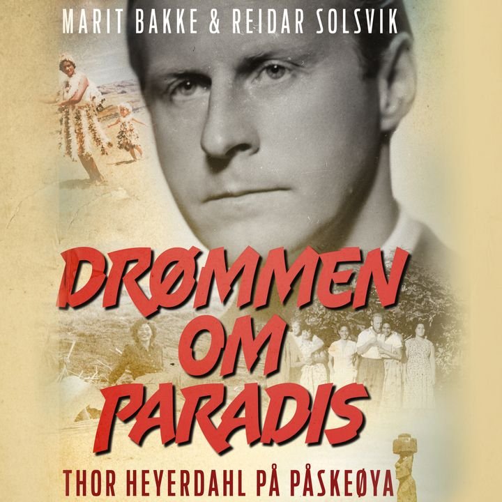 Drømmen om paradis - Thor Heyerdahl på Påskeøya