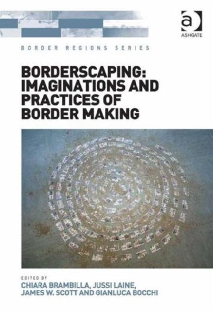 Borderscaping: Imaginations and Practices of Border Making