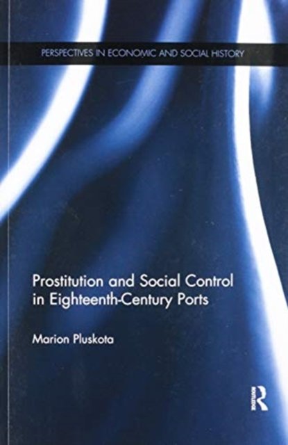 Prostitution and Social Control in Eighteenth-century Ports