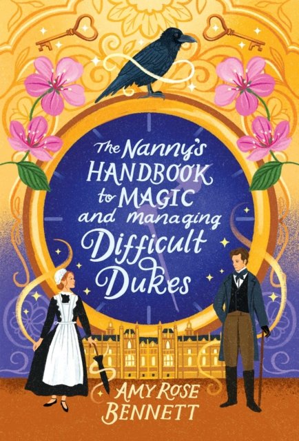 The Nanny''s Handbook to Magic and Managing Difficult Dukes