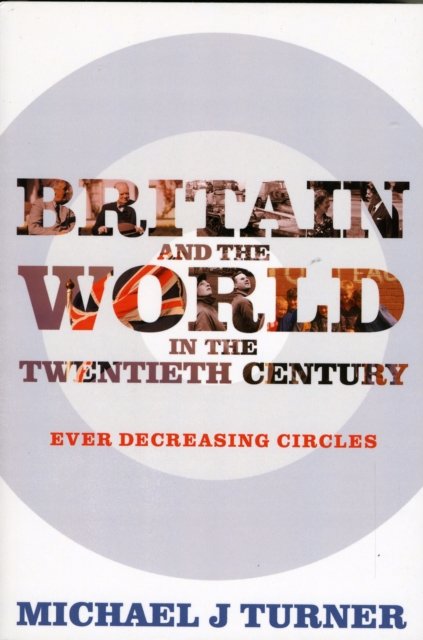Britain and the World in the Twentieth Century