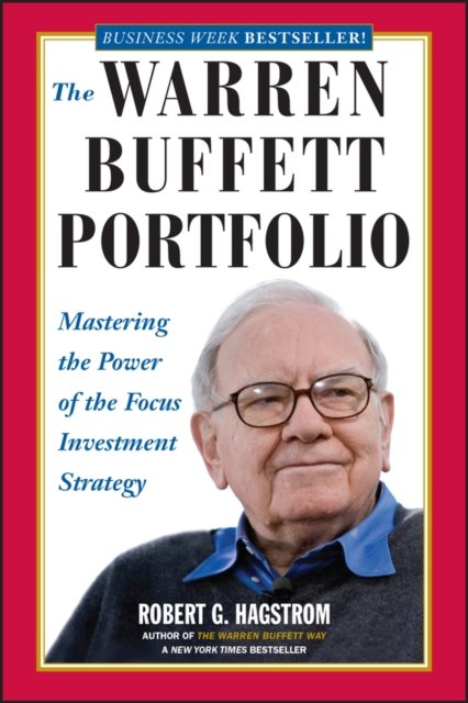 The Warren Buffett Portfolio – Mastering the Power  of the Focus Investment Strategy