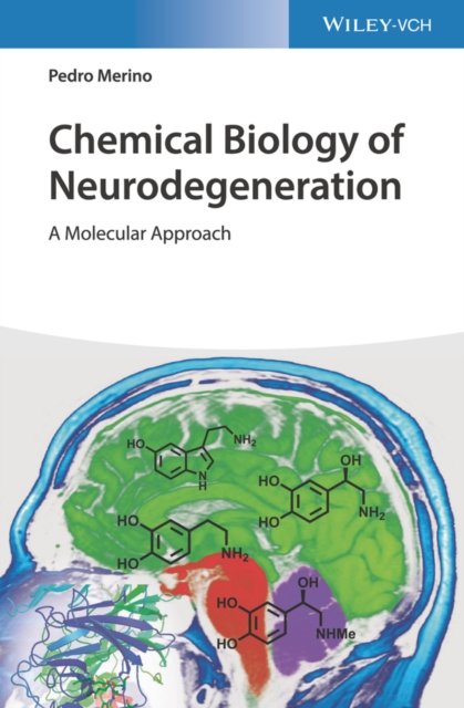 Chemical Biology of Neurodegeneration – A Molecular Approach