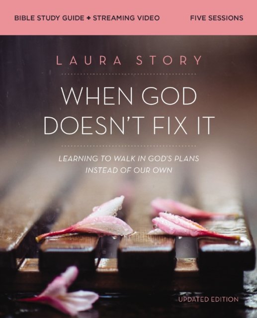 When God Doesn''t Fix It Bible Study Guide plus Streaming Video, Updated Edition
