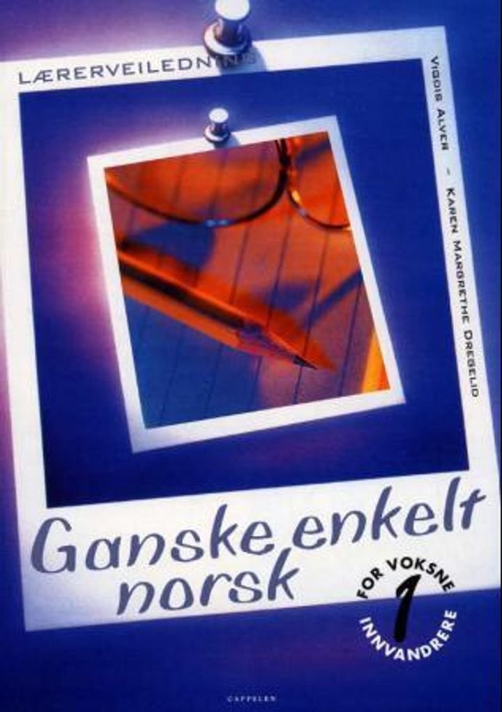 Ganske enkelt norsk 1 - lærerveiledning : for voksne innvandrere