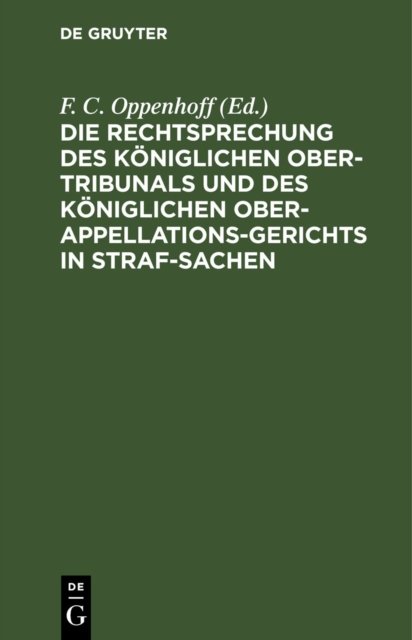 Die Rechtsprechung Des Koniglichen Ober-Tribunals Und Des Koniglichen Ober-Appellations-Gerichts in Straf-Sachen. Band 9