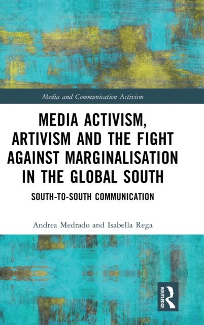 Media Activism, Artivism and the Fight Against Marginalisation in the Global South