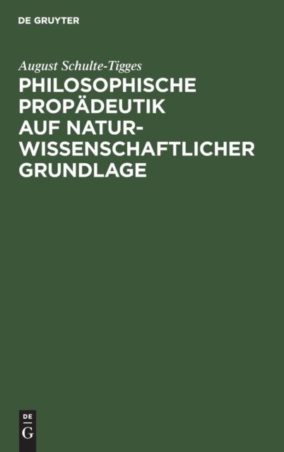 Philosophische Propadeutik auf naturwissenschaftlicher Grundlage