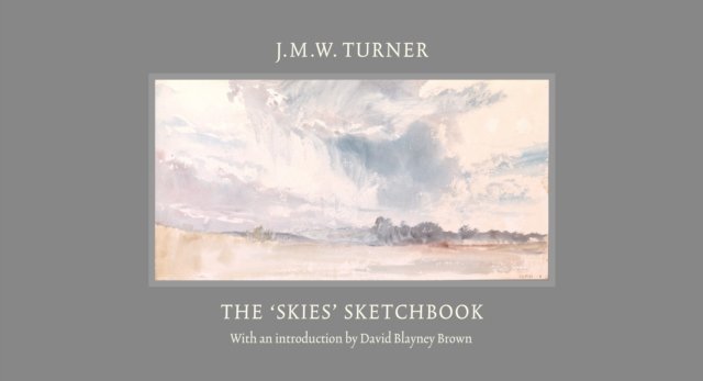 J.M.W. Turner: The ''Skies'' Sketchbook