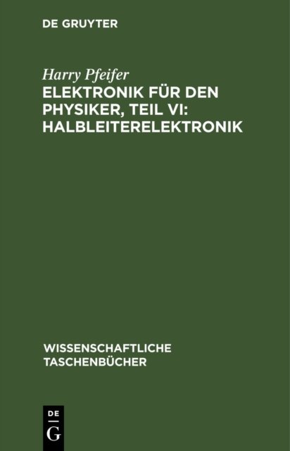 Elektronik Fur Den Physiker, Teil VI: Halbleiterelektronik