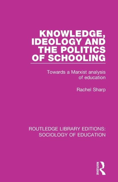 Knowledge, Ideology and the Politics of Schooling