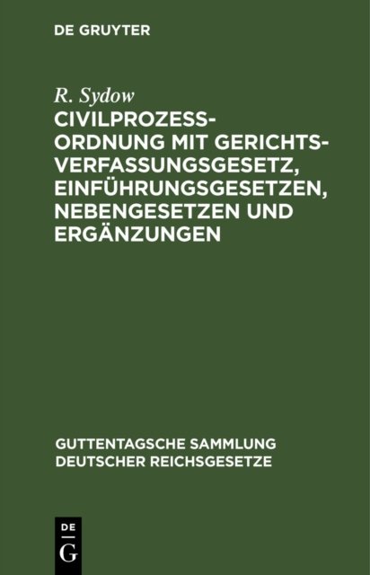 Civilprozeßordnung Mit Gerichtsverfassungsgesetz, Einfuhrungsgesetzen, Nebengesetzen Und Erganzungen