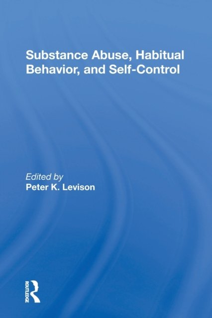 Substance Abuse, Habitual Behavior, And Self-control
