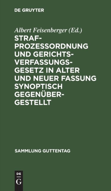 Strafprozeßordnung Und Gerichtsverfassungsgesetz in Alter Und Neuer Fassung Synoptisch Gegenubergestellt