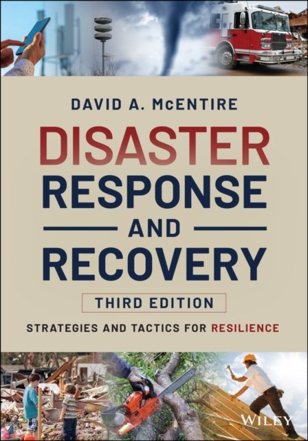 Disaster Response and Recovery – Strategies and Tatics for Resilience, Third Edition