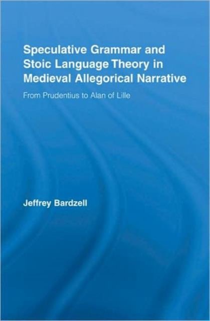 Speculative Grammar and Stoic Language Theory in Medieval Allegorical Narrative