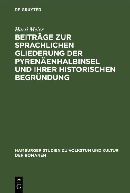Beitrage Zur Sprachlichen Gliederung Der Pyrenaenhalbinsel Und Ihrer Historischen Begrundung