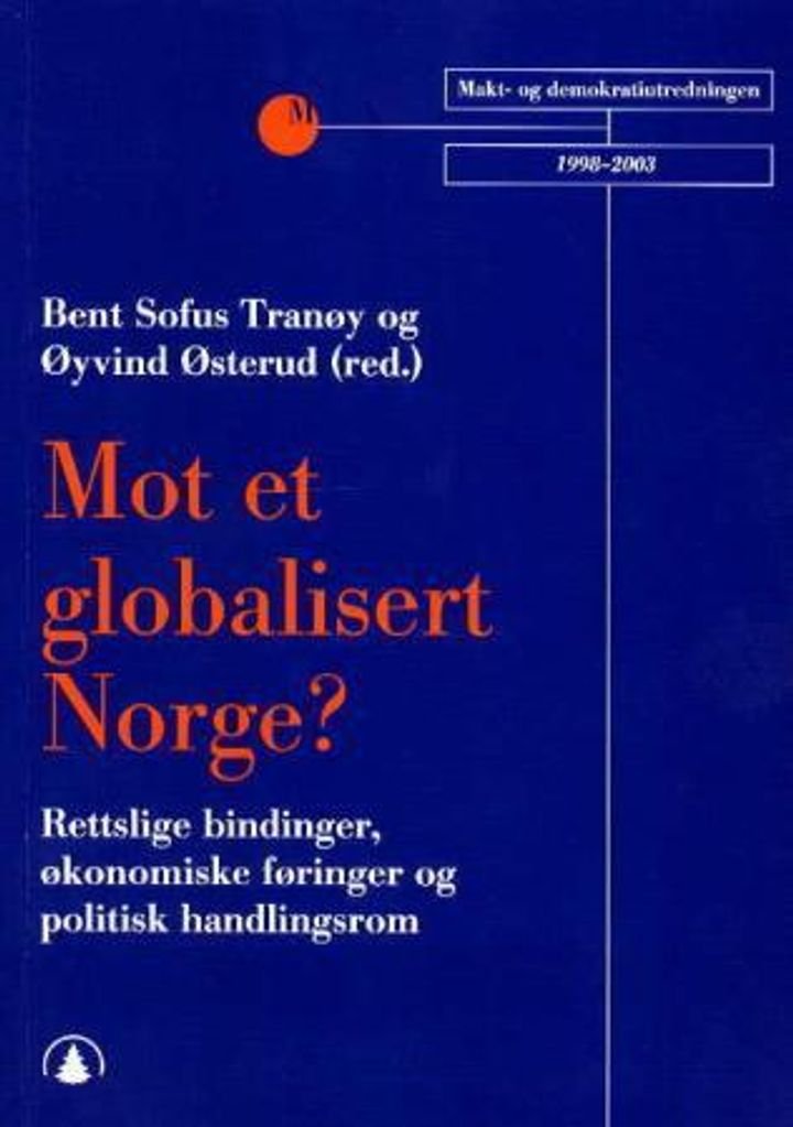 Mot et globalisert Norge? - rettslige bindinger, økonomiske føringer og politisk handlingsrom