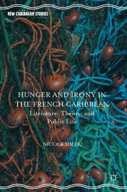 Hunger and Irony in the French Caribbean