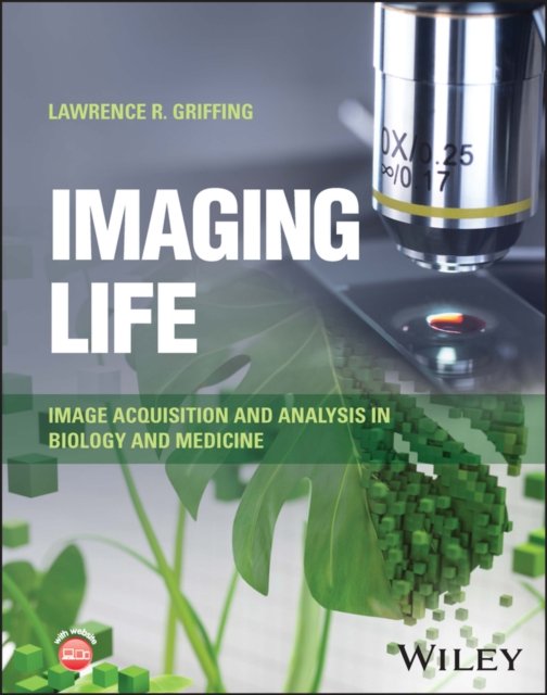 Imaging Life – Image Acquisition and Analysis in Biology and Medicine