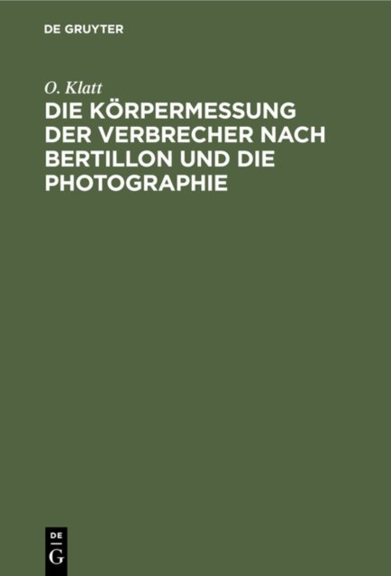 Die Korpermessung Der Verbrecher Nach Bertillon Und Die Photographie