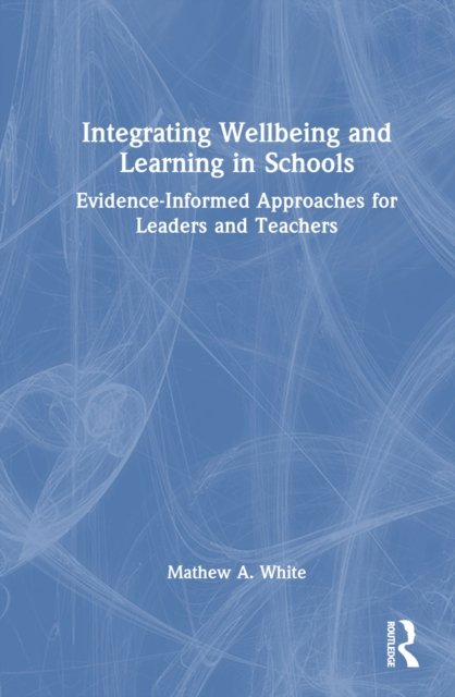 Integrating Wellbeing and Learning in Schools