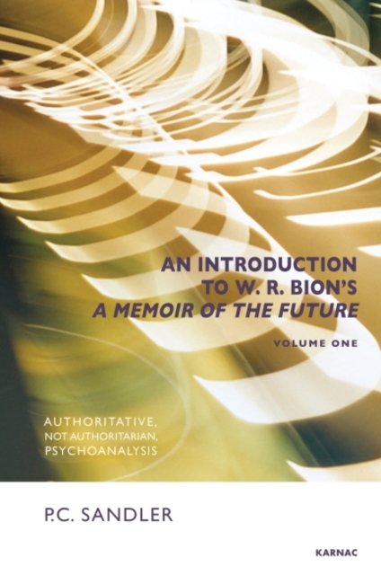 An Introduction to ''A Memoir of the Future'' by W. R. Bion