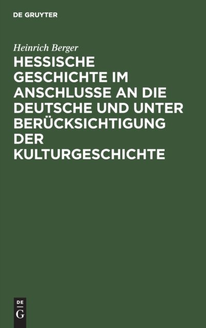 Hessische Geschichte im Anschlusse an die deutsche und unter Berücksichtigung der Kulturgeschichte