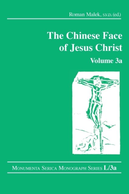 The Chinese Face of Jesus Christ: Volume 3a