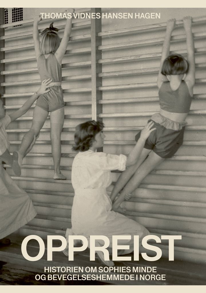 Oppreist - historien om Sophies Minde og bevegelseshemmede i Norge