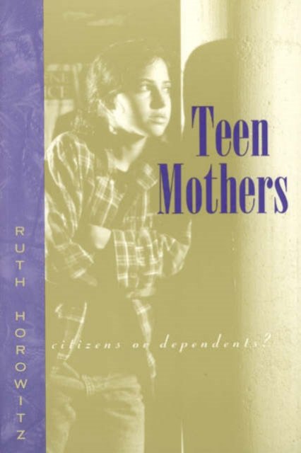 Teen Mothers––Citizens or Dependents?