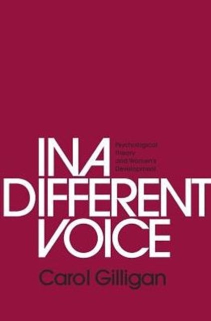 In a Different Voice – Psychological Theory and Women's Development