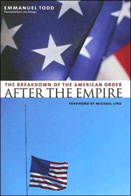 After the Empire – The Breakdown of the American Order