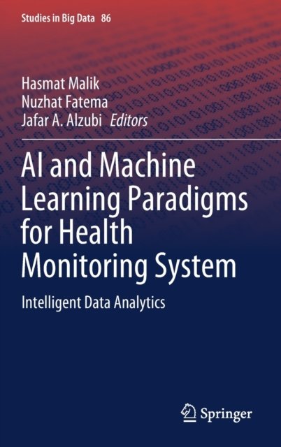AI and Machine Learning Paradigms for Health Monitoring System