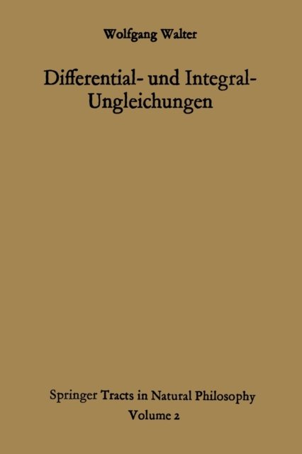 Differential- und Integral-Ungleichungen und ihre Anwendung bei Abschatzungs- und Eindeutigkeitsproblemen