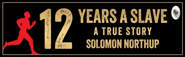 12 Years A Slave: A True Story (Deluxe Hardbound Edition)