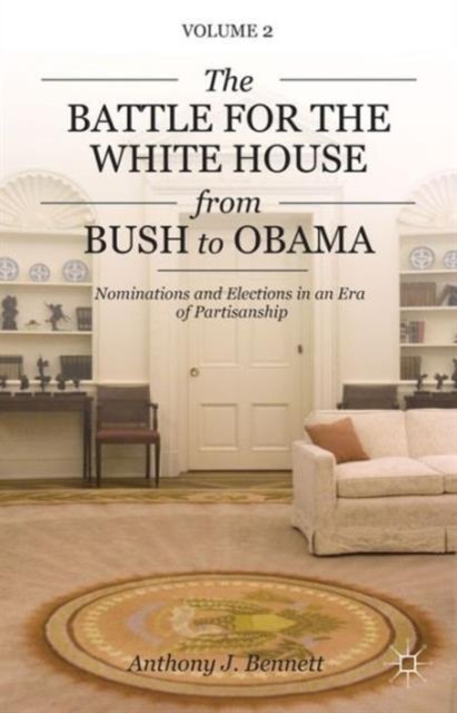 The Battle for the White House from Bush to Obama